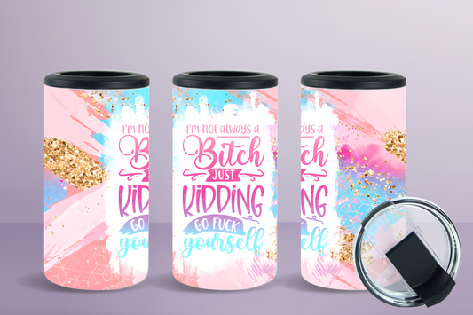 4-in-1 Koozie & Tumbler - I'm Not Always A Bitch