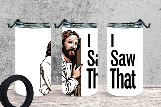 4-in-1 Koozie & Tumbler - I Saw That