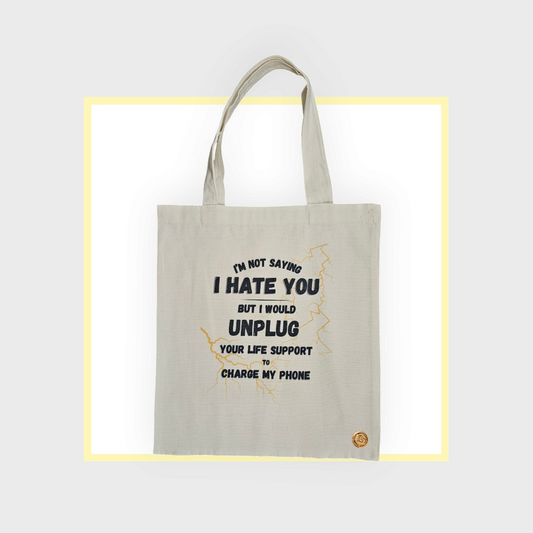 Small Reusable Tote - I'm Not Saying I Hate You